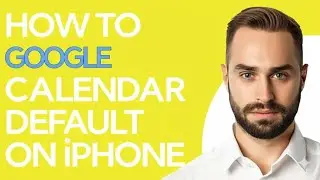 How to Make Google Calendar Default on iPhone  A Step by Step Guide