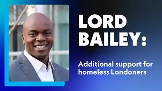 Additional support for homeless Londoners | Lord Bailey AM