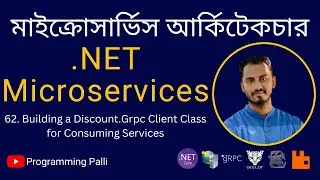 62. Building a Discount.Grpc Client Class for Consuming Services in .NET 7 | How to Consume GRPC C#