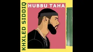 KHXLED SIDDIQ - HUBBU TAHA