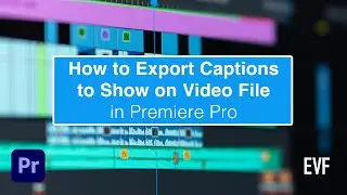 Export Captions to Show on Video in Premiere Pro