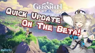 Genshin Impact Quick Update On The Beta