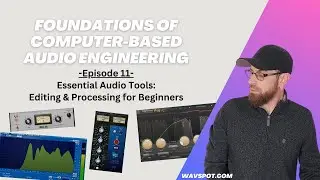Essential Audio Tools: Editing & Processing for Beginners - (FCBAE Ep.11)