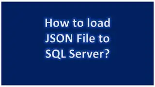 How to load JSON file to SQL Server?