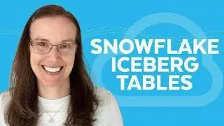 What Are Iceberg Tables In Snowflake? 6 Minute Demo