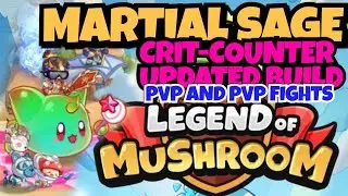 NEW UPDATE - CRIT COUNTER BUILD - MARTIAL SAGE LEGEND OF MUSHROOM RUSH SEA