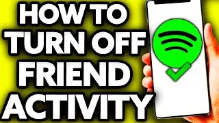 How To Turn OFF Friend Activity Spotify [Very EASY!]