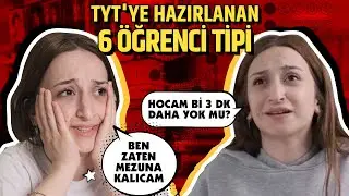 TYT'ye Hazırlanan 6 Öğrenci Tipi 😂