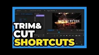 Premiere Pro CC ： How to Trim and Cut Video with Shortcuts