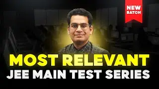 🔥 JEE Main 2025 Most Relevant Test Series | September Batch