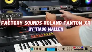 ROLAND FANTON XR (MODULO DO ROLAND FANTOM X) TEST SOUNDS by TIAGO MALLEN (FACTORY SOUNDS) 