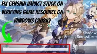 How To Fix Genshin Impact Stuck On Verifying Game Resource On Windows (2024)