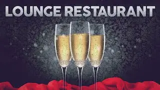 Lounge Restaurant - Cool Music (4 Hours)