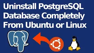 How to uninstall PostgreSQL Database Completely from Ubuntu 20.04 LTS or Linux