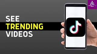 How to See Whats Currently Trending on TikTok