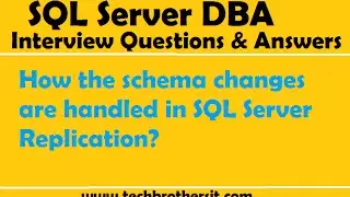 SQL Server DBA Interview Question | How the schema changes are handled in SQL Server Replication