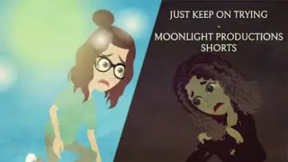 Moonlight Productions Shorts #9: Just Keep On Trying