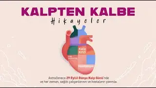 Kalpten Kalbe Hikayeler - #DünyaKalpGünü