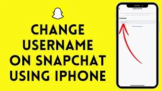 How to Change Username on Snapchat on iPhone (2024)