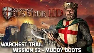 Stronghold Crusader HD Warchest Trail Part 52 - Muddy Boots