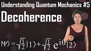 Understanding Quantum Mechanics #5: Decoherence