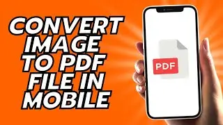 How To Convert Image To PDF File In Mobile