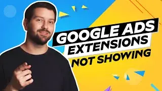 Google Ads Extensions Not Showing In 2024