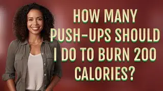 How many push-ups should I do to burn 200 calories?
