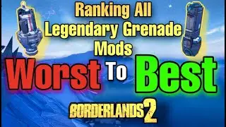 Borderlands 2 | Ranking All Legendary Grenade Mods Worst To Best