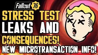 Fallout 76 - Stress Test Leaks: Severe Punishment of Leaking Gameplay! New Microtransaction Details!