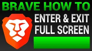 How To Enter And Exit Full Screen In Brave - Brave Browser Full Screen Mode