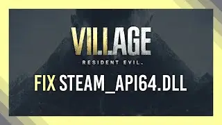 Fix: steam_api64.dll Error | Resident Evil Village