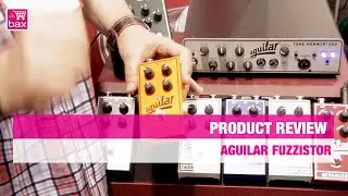 Aguilar Fuzzistor Bass Fuzz | NAMM SHOW 2015