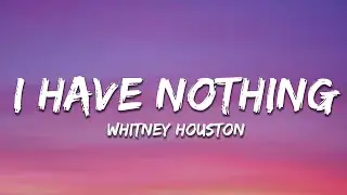 Whitney Houston - I Have Nothing (Lyrics)