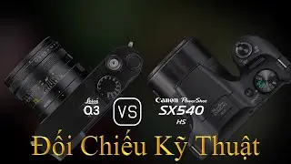 Leica Q3 và Canon PowerShot SX540 HS: Một Đối Chiếu Về Thông Số Kỹ Thuật