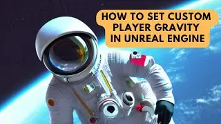How to Set Custom Player Gravity in Unreal Engine - UE Beginner Tutorial