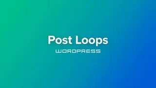 Building a Wordpress Theme - Section 3 - Post Loops
