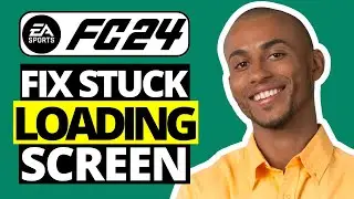 How To Fix Stuck on Loading Screen FC 24