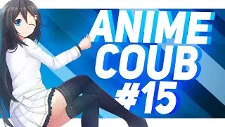НОВИНКИ COUB #15 | MEGA COUB / ANIME COUB / AMV / MYCOUBS / КУБЫ 2020