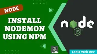 7. Install third party external packages like nodemon with npm Node Package Manager - NodeJS