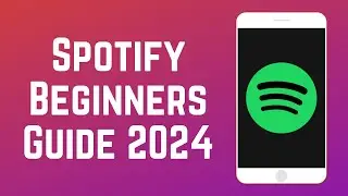 How to Use Spotify Beginners Guide 2024