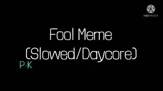 Fool Meme (Slowed/Daycore)