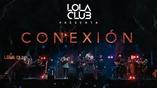 Conexión - Lola Club (en vivo)