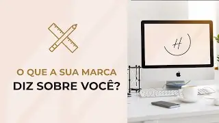 O que sua marca diz sobre você? | A Personal Organizer