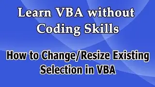 How to resize/Change Existing Selection in VBA