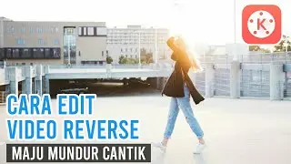 Cara Edit Video Reverse - Kinemaster Tutorial