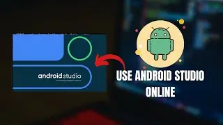 How to use Android Studio ONLINE? Use Android Studio without Downloading