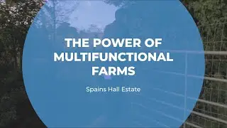 The Power of Multifunctional Farms | Spains Hall Estate | The Ripple Effect