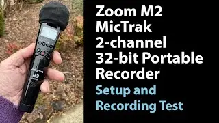 Zoom M2 MicTrak 2-channel 32-bit Portable Recorder - Setup, Sound Sample and First Impressions