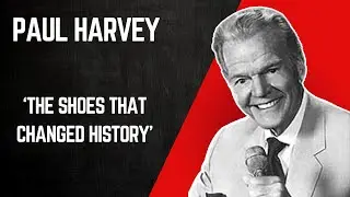 Paul Harvey -The Rest of The Story: The Shoes That Changed History